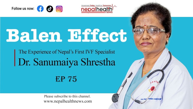 वर्तमान बालेन सरकारको प्रभाव: नेपालकी पहिलो आइभिएफ विशेषज्ञ डा. सानुमैयाँ श्रेष्ठको अनुभव